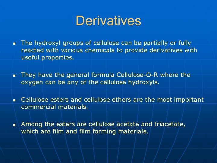 Derivatives n n The hydroxyl groups of cellulose can be partially or fully reacted