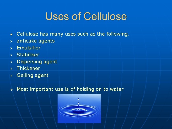 Uses of Cellulose Ø Cellulose has many uses such as the following. anticake agents