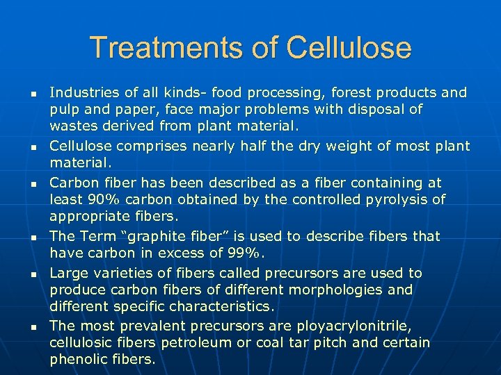 Treatments of Cellulose n n n Industries of all kinds- food processing, forest products