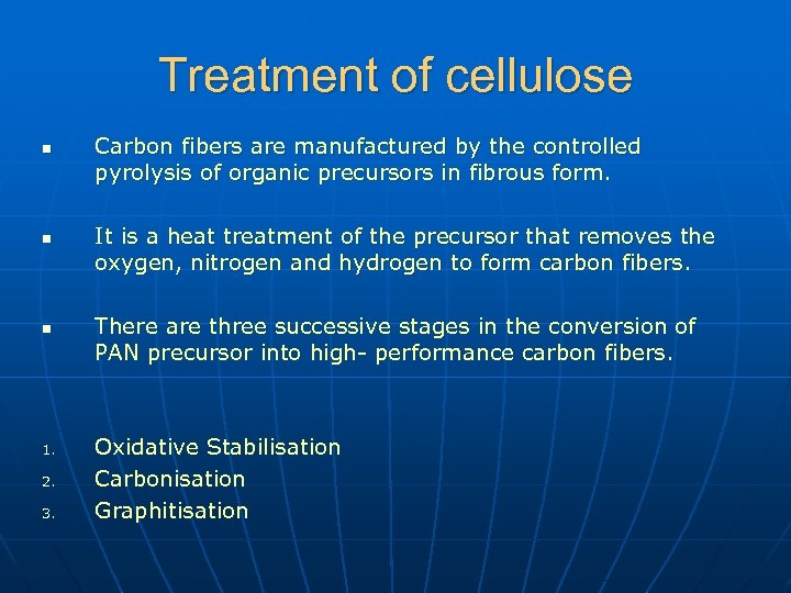 Treatment of cellulose n n n 1. 2. 3. Carbon fibers are manufactured by