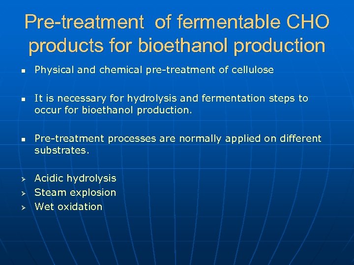 Pre-treatment of fermentable CHO products for bioethanol production n Ø Ø Ø Physical and