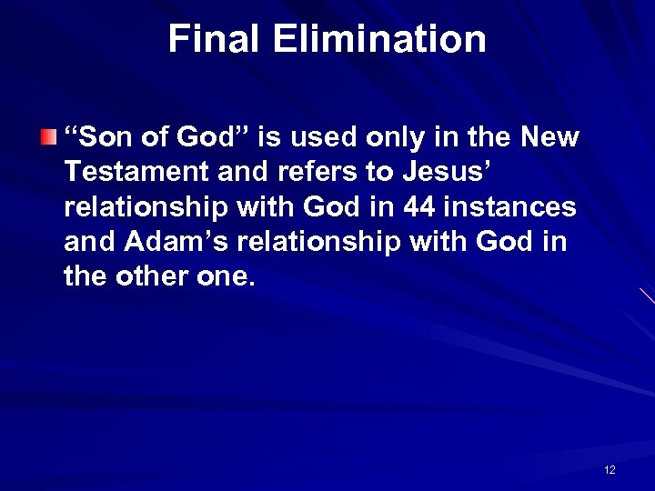 Final Elimination “Son of God” is used only in the New Testament and refers