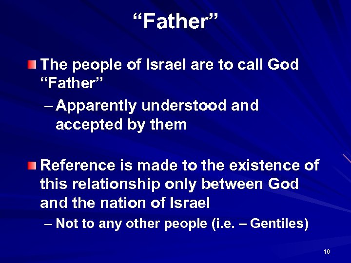 “Father” The people of Israel are to call God “Father” – Apparently understood and