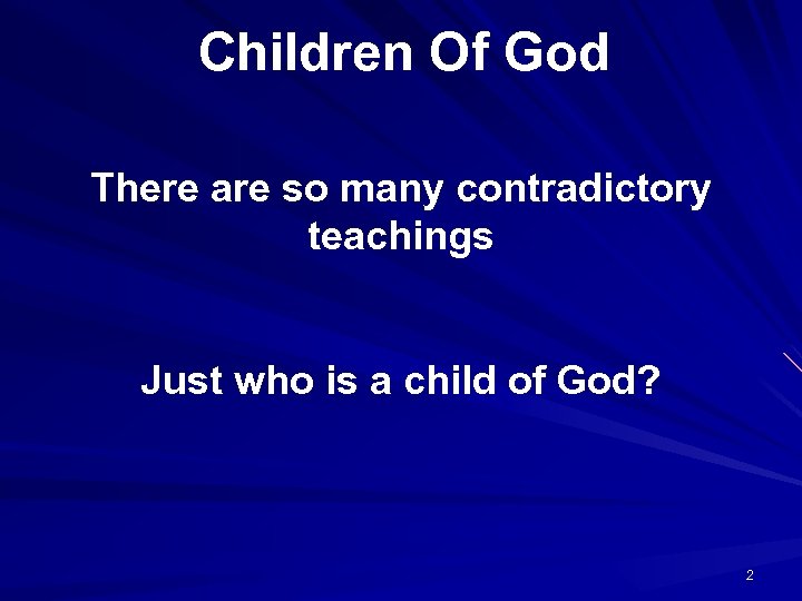 Children Of God There are so many contradictory teachings Just who is a child