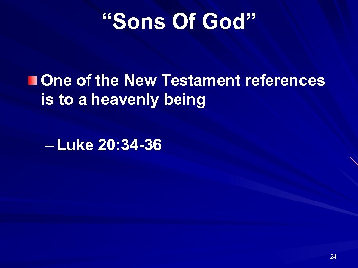 “Sons Of God” One of the New Testament references is to a heavenly being