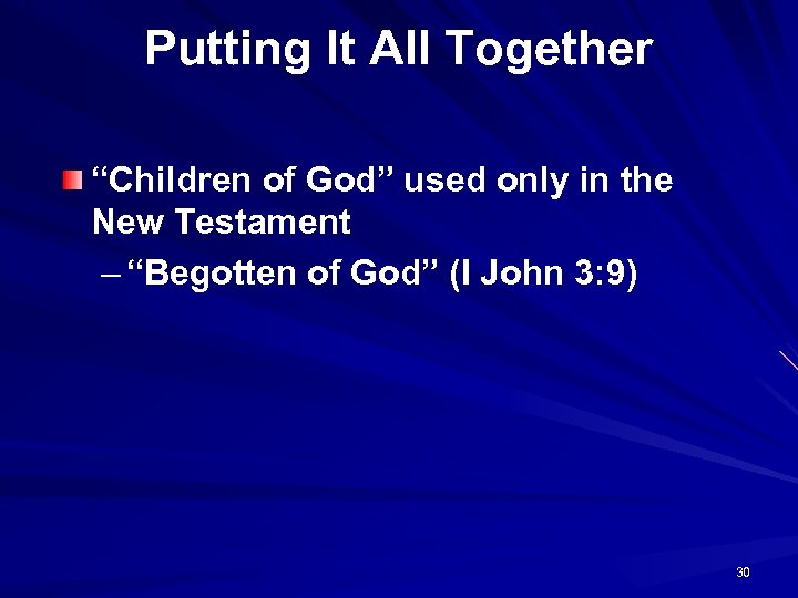 Putting It All Together “Children of God” used only in the New Testament –