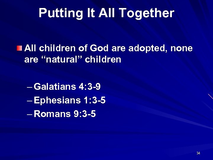Putting It All Together All children of God are adopted, none are “natural” children