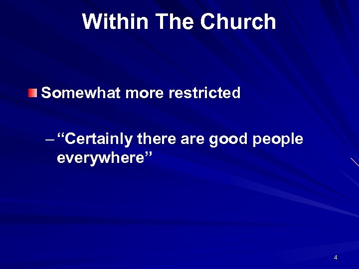 Within The Church Somewhat more restricted – “Certainly there are good people everywhere” 4