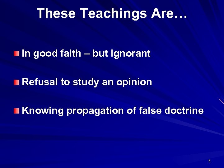 These Teachings Are… In good faith – but ignorant Refusal to study an opinion