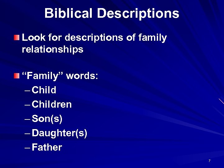Biblical Descriptions Look for descriptions of family relationships “Family” words: – Children – Son(s)