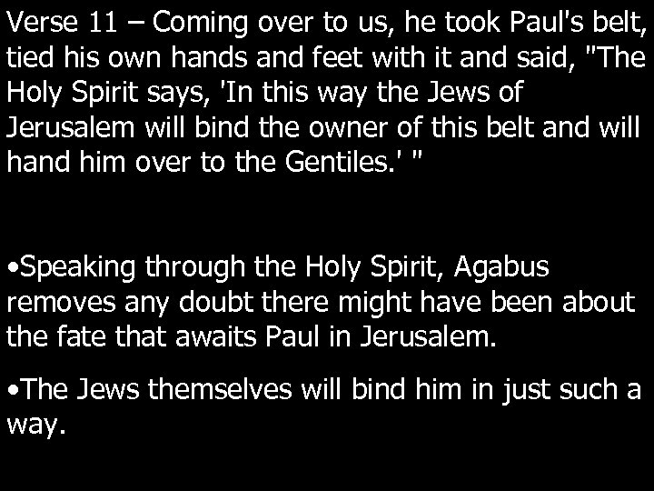 Verse 11 – Coming over to us, he took Paul's belt, tied his own