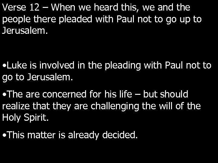 Verse 12 – When we heard this, we and the people there pleaded with
