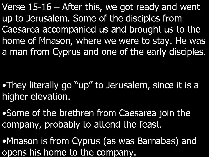 Verse 15 -16 – After this, we got ready and went up to Jerusalem.