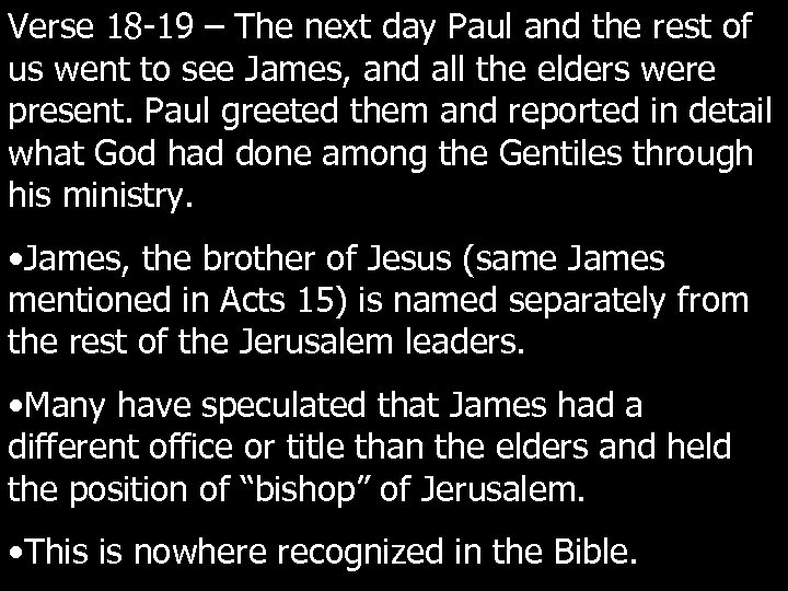 Verse 18 -19 – The next day Paul and the rest of us went