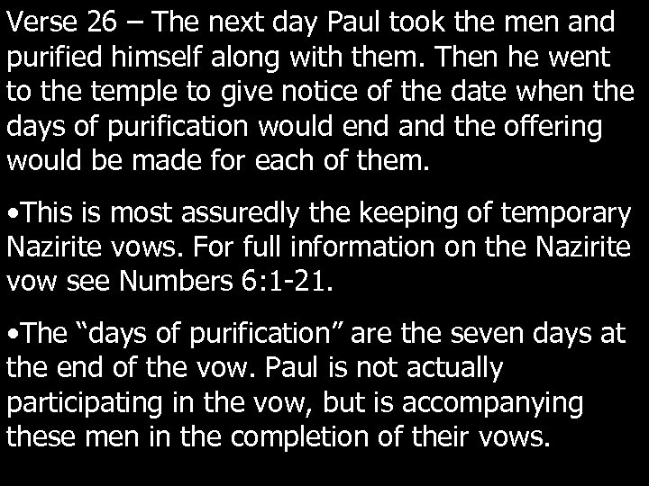 Verse 26 – The next day Paul took the men and purified himself along