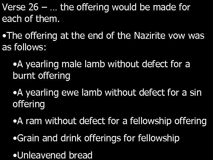 Verse 26 – … the offering would be made for each of them. •