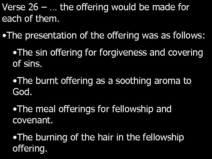 Verse 26 – … the offering would be made for each of them. •