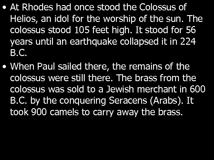  • At Rhodes had once stood the Colossus of Helios, an idol for
