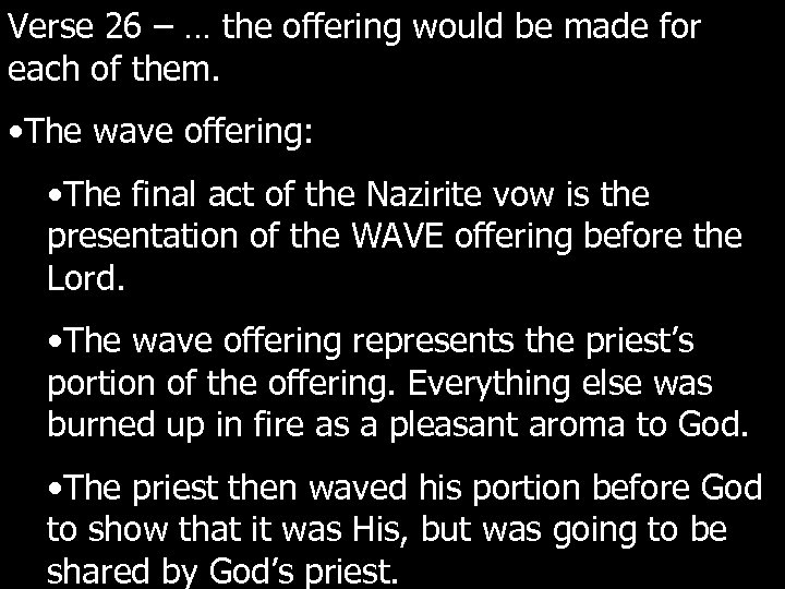 Verse 26 – … the offering would be made for each of them. •