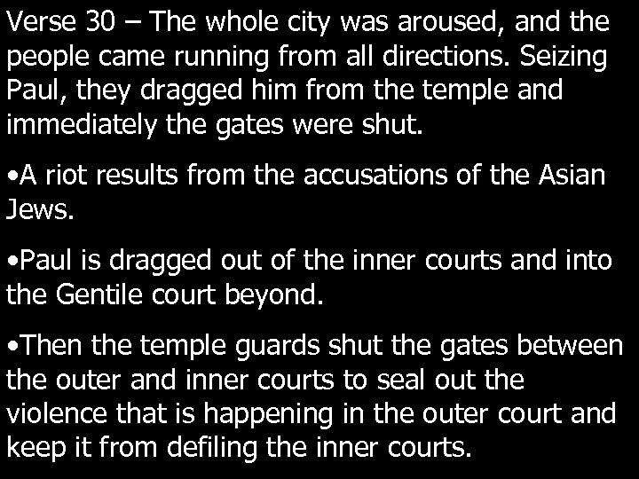 Verse 30 – The whole city was aroused, and the people came running from