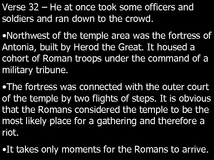 Verse 32 – He at once took some officers and soldiers and ran down