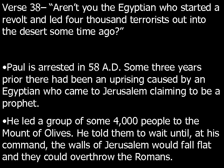 Verse 38– “Aren’t you the Egyptian who started a revolt and led four thousand