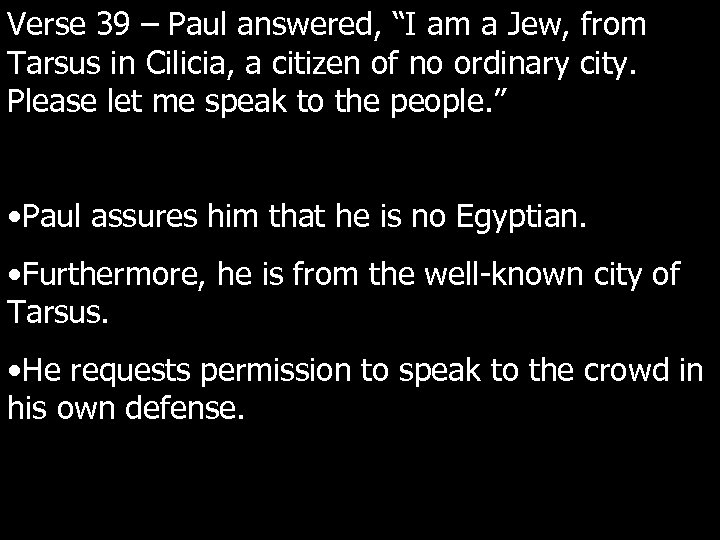 Verse 39 – Paul answered, “I am a Jew, from Tarsus in Cilicia, a