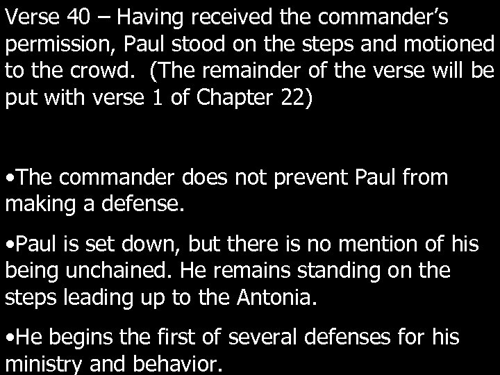 Verse 40 – Having received the commander’s permission, Paul stood on the steps and