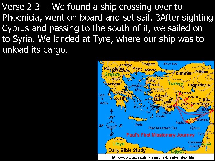 Verse 2 -3 -- We found a ship crossing over to Phoenicia, went on
