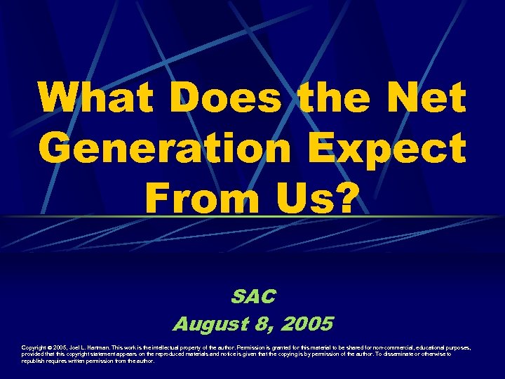 What Does the Net Generation Expect From Us? SAC August 8, 2005 Copyright ©