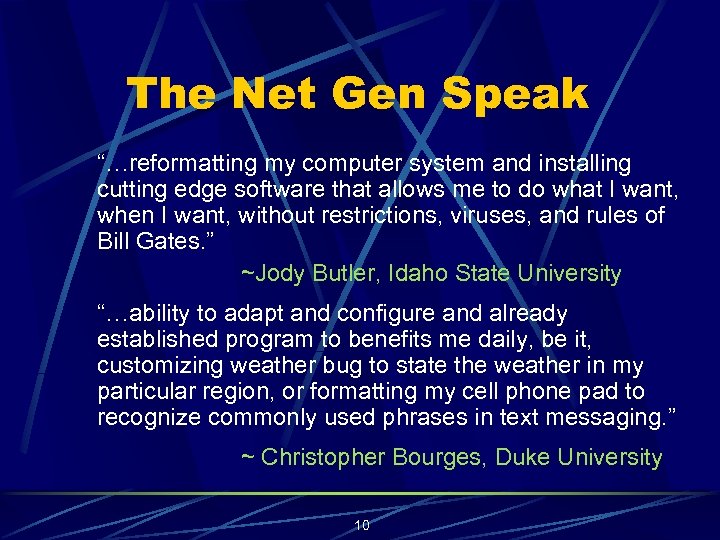 The Net Gen Speak “…reformatting my computer system and installing cutting edge software that