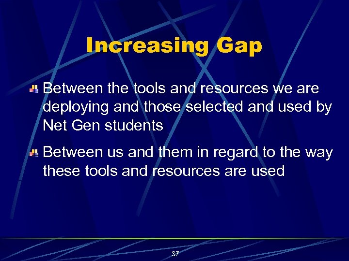 Increasing Gap Between the tools and resources we are deploying and those selected and