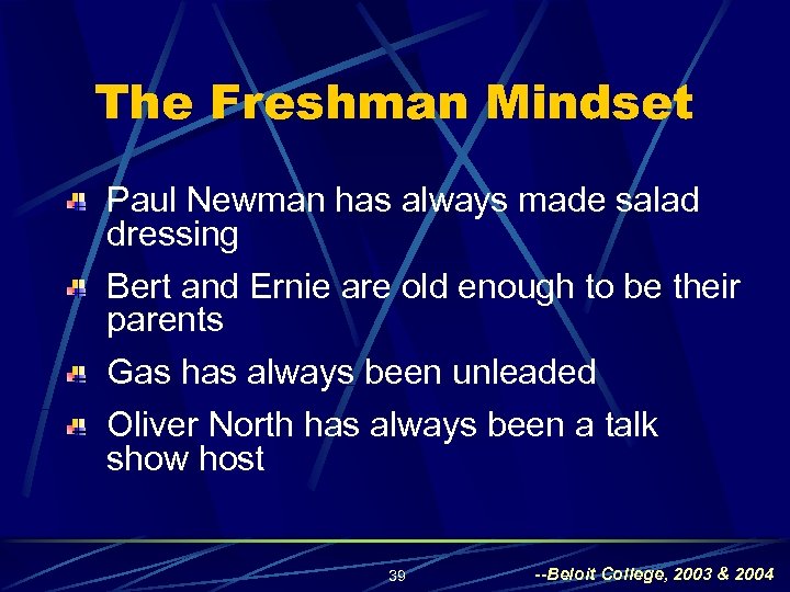 The Freshman Mindset Paul Newman has always made salad dressing Bert and Ernie are