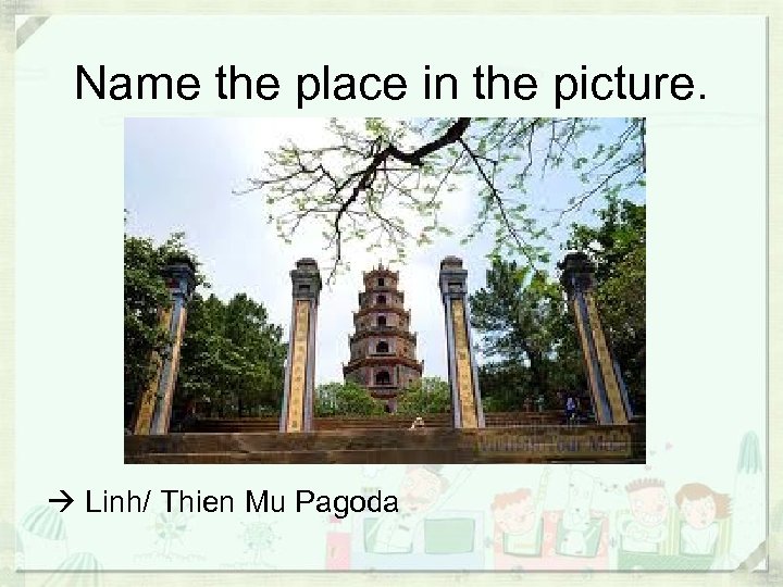 Name the place in the picture. Linh/ Thien Mu Pagoda 