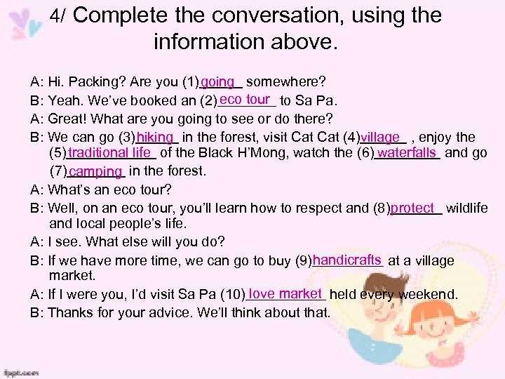 4/ Complete the conversation, using the information above. A: Hi. Packing? Are you (1)