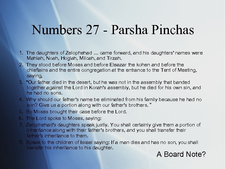Numbers 27 - Parsha Pinchas 1. The daughters of Zelophehad … came forward, and