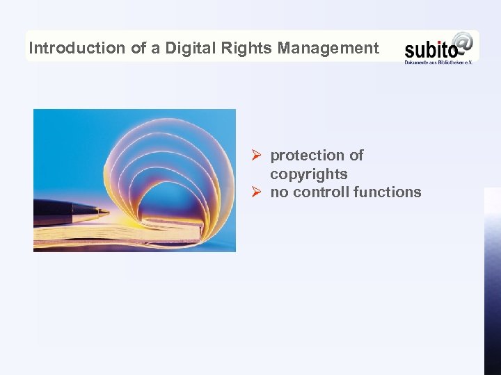 Introduction of a Digital Rights Management Ø protection of copyrights Ø no controll functions