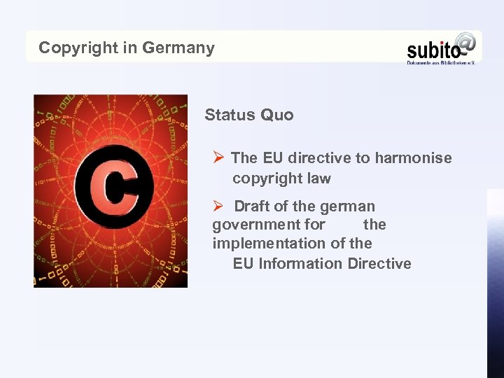 Copyright in Germany Status Quo Ø The EU directive to harmonise copyright law Ø