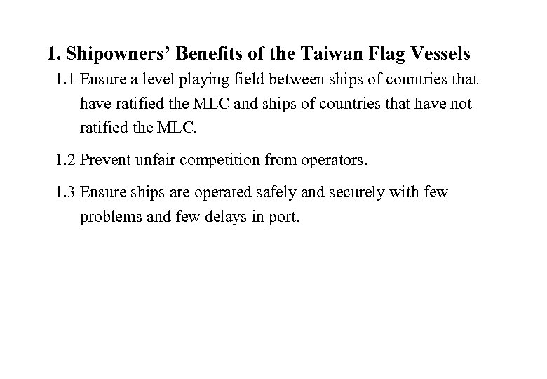 1. Shipowners’ Benefits of the Taiwan Flag Vessels 1. 1 Ensure a level playing