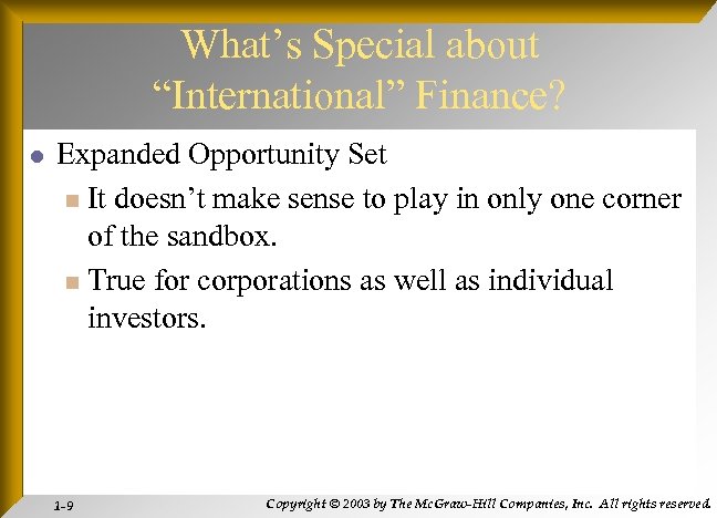 What’s Special about “International” Finance? l Expanded Opportunity Set n It doesn’t make sense