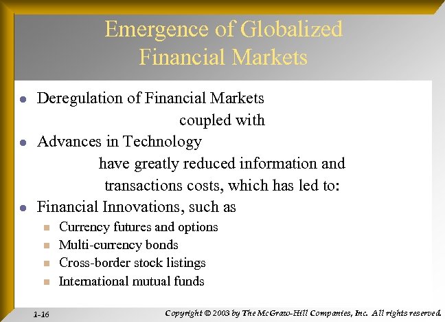 Emergence of Globalized Financial Markets l l l Deregulation of Financial Markets coupled with