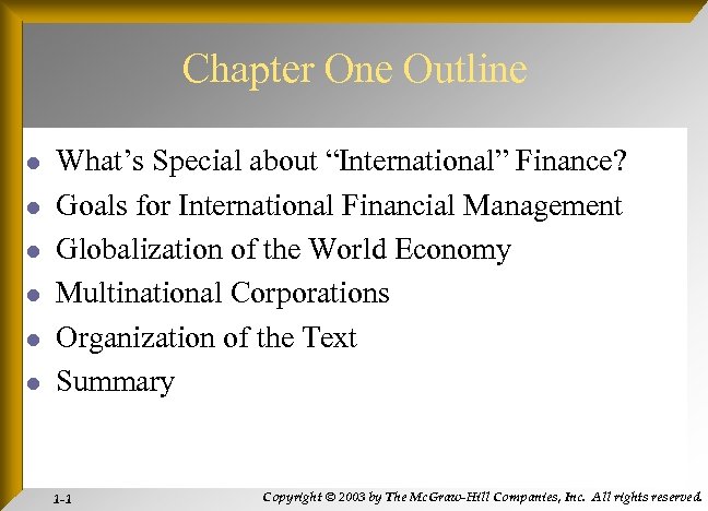 Chapter One Outline l l l What’s Special about “International” Finance? Goals for International