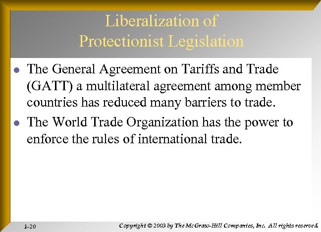 Liberalization of Protectionist Legislation l l The General Agreement on Tariffs and Trade (GATT)