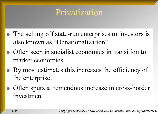 Privatization l l The selling off state-run enterprises to investors is also known as