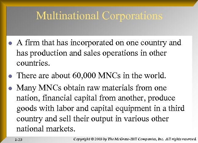 Multinational Corporations l l l A firm that has incorporated on one country and