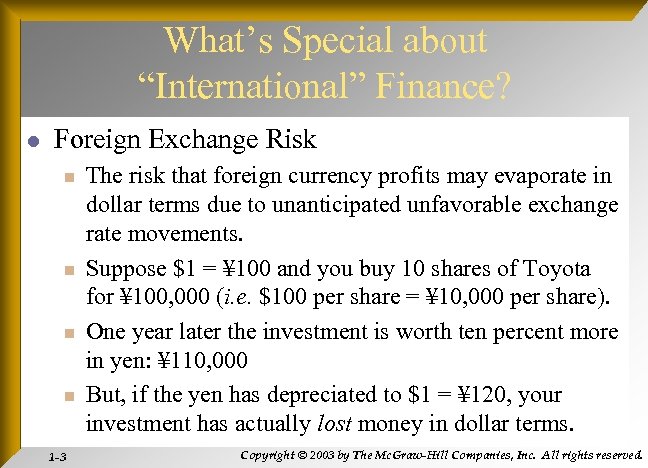 What’s Special about “International” Finance? l Foreign Exchange Risk n n 1 -3 The