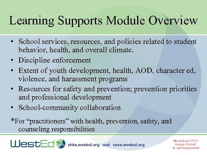 Learning Supports Module Overview • School services, resources, and policies related to student behavior,