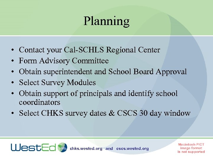 Planning • • • Contact your Cal-SCHLS Regional Center Form Advisory Committee Obtain superintendent