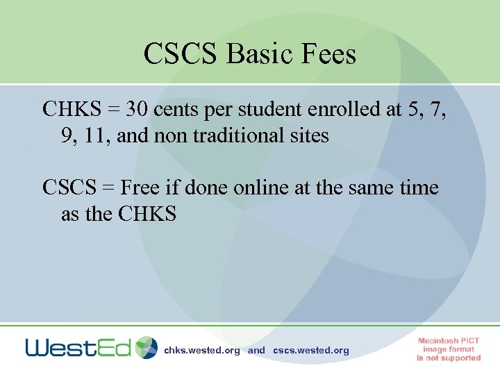 CSCS Basic Fees CHKS = 30 cents per student enrolled at 5, 7, 9,