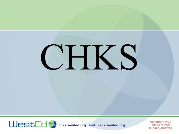 CHKS chks. wested. org and cscs. wested. org 